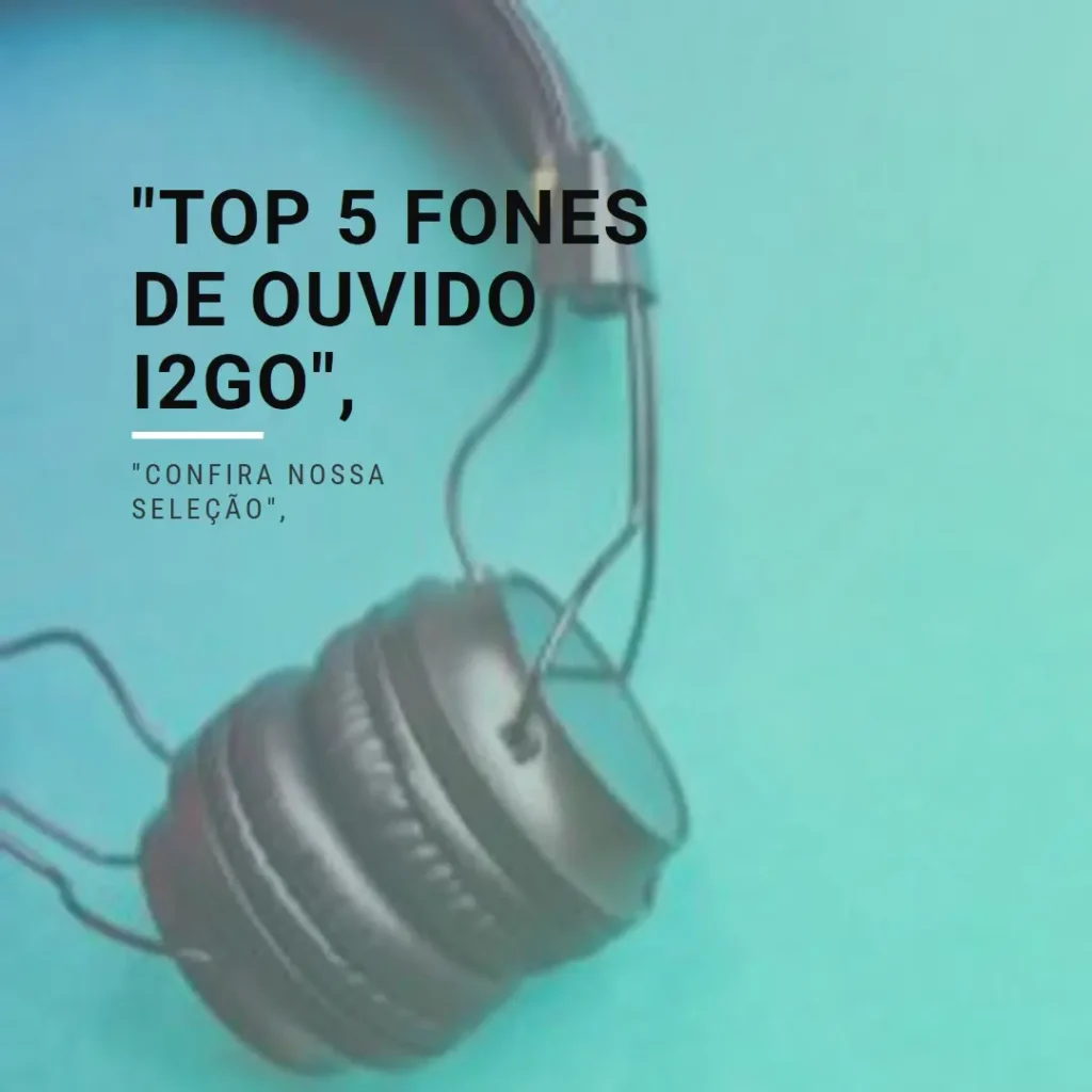 Top 5 Opções de fone de ouvido i2GO