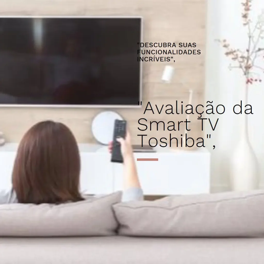 Smart TV 65" Toshiba DLED 4K com Design Moderno e Recursos Avançados