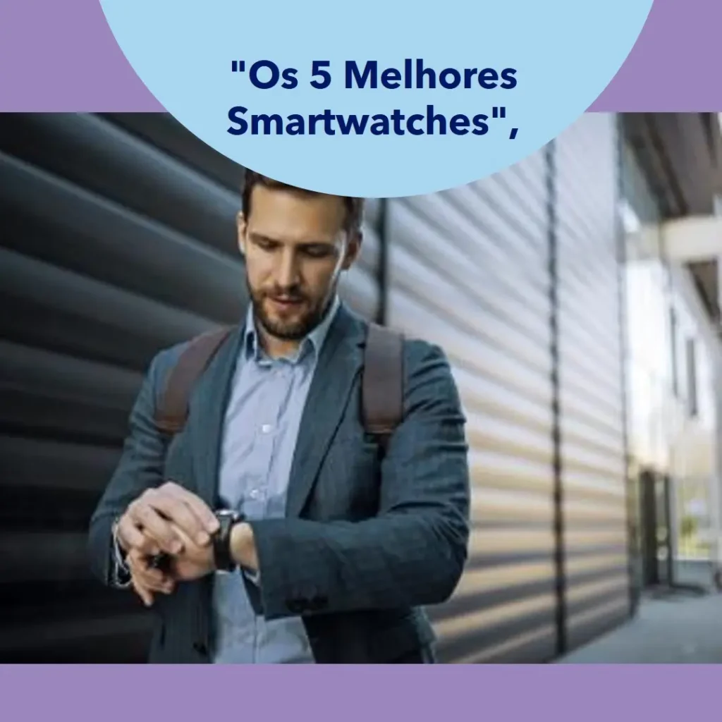 Lista de 5 Melhores: Smartwatch Xiaomi