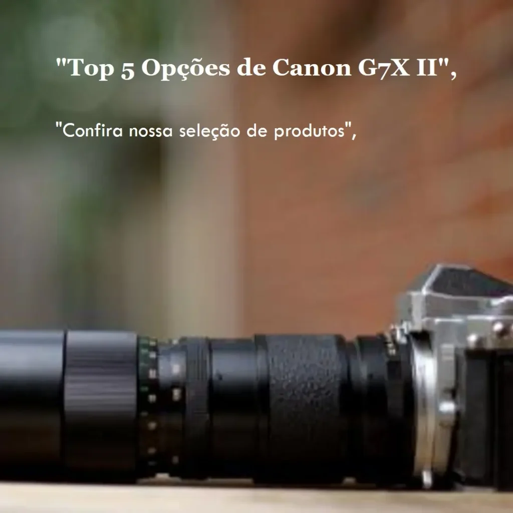 Top 5 Opções de Canon g7x mark ii Canon