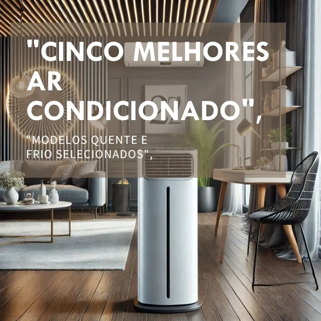 Cinco Melhores Modelos de ar condicionado portatil quente e frio
