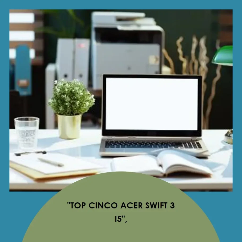Top Cinco Acer Swift 3 i5