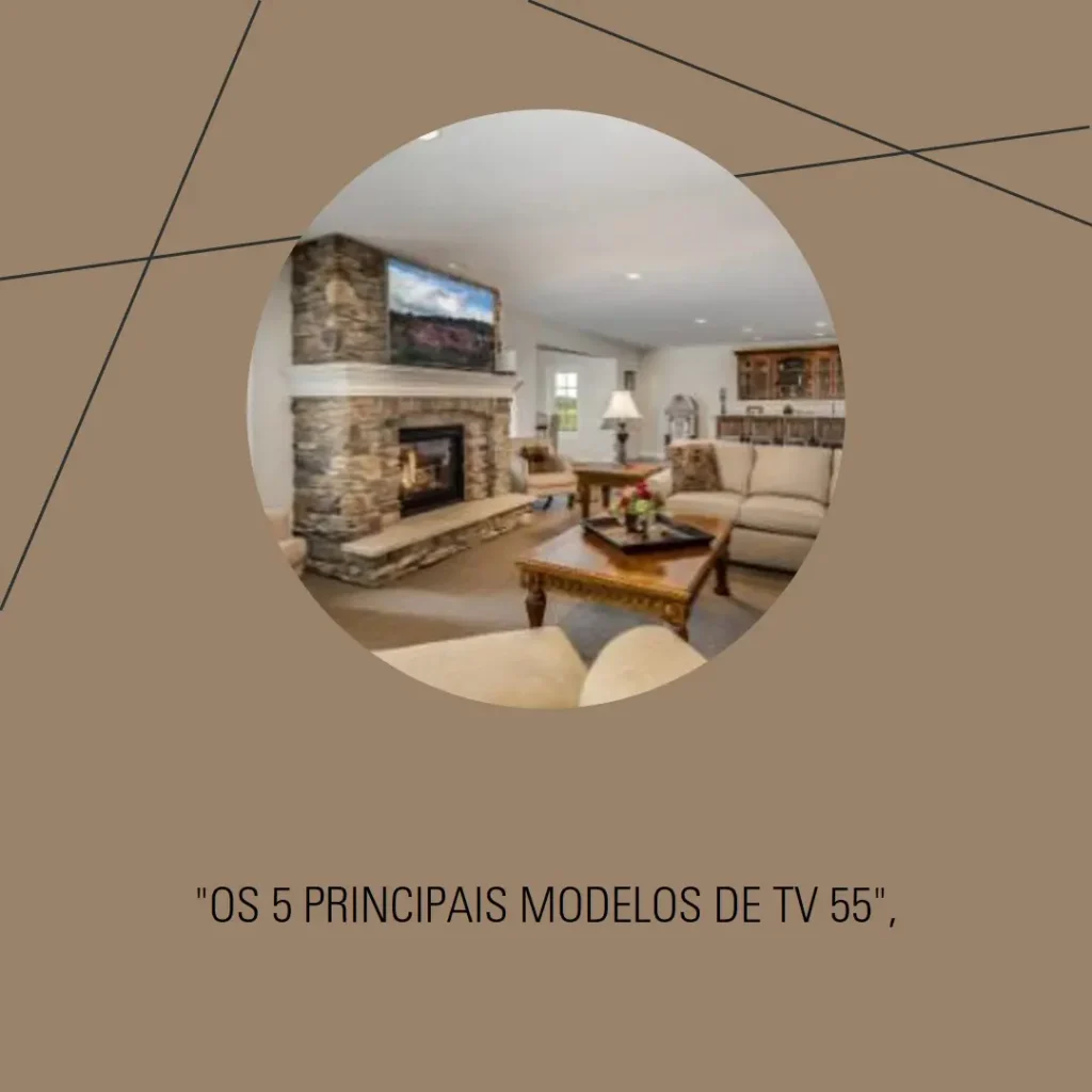 Os 5 Principais Modelos de TV 55 LG 4K