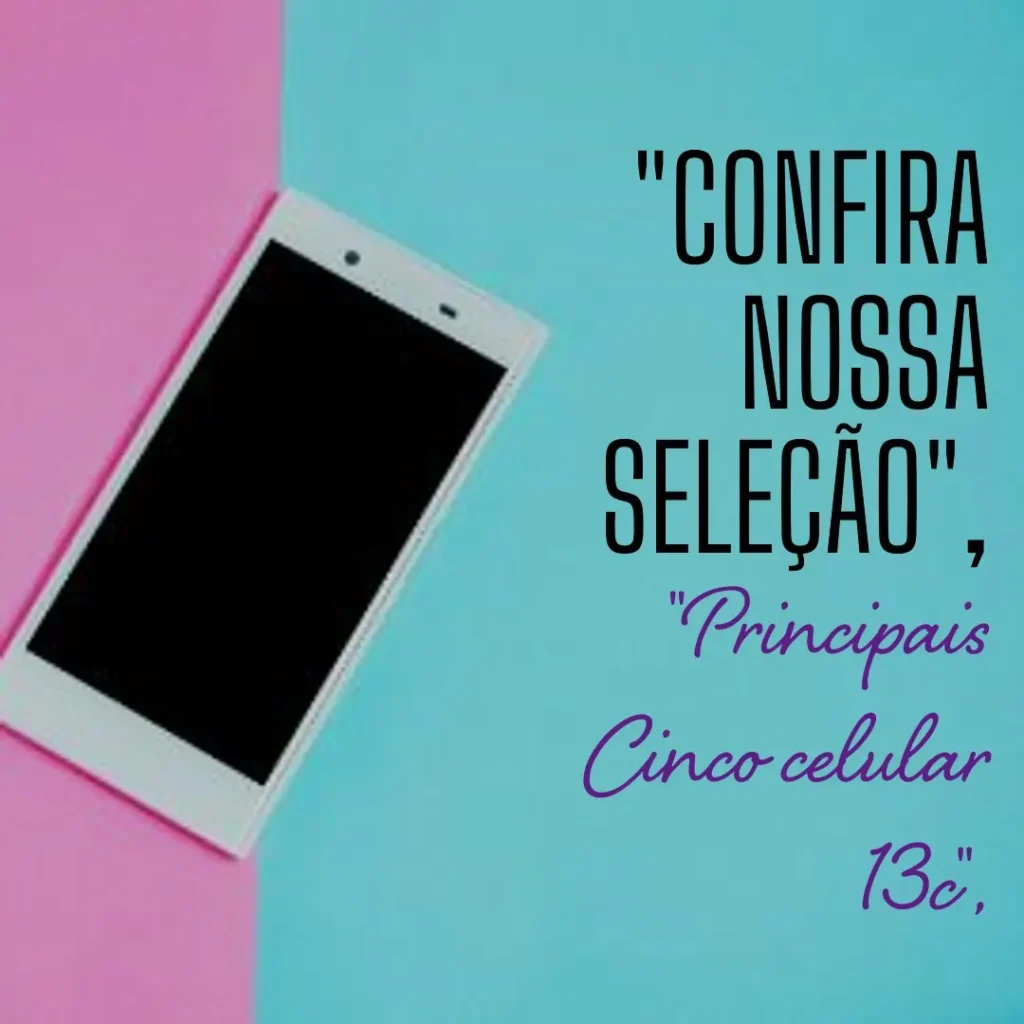 Principais Cinco celular 13c