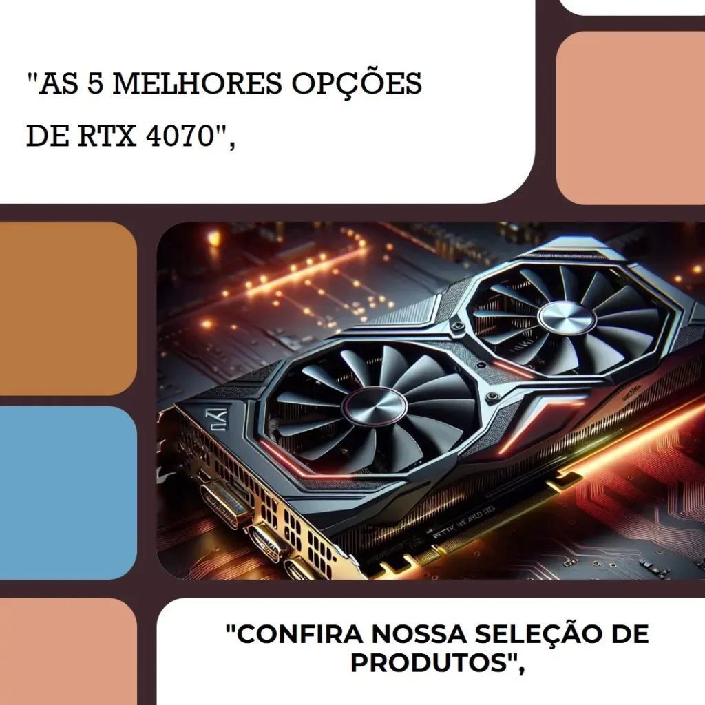 As 5 Melhores Opções de rtx 4070 galax