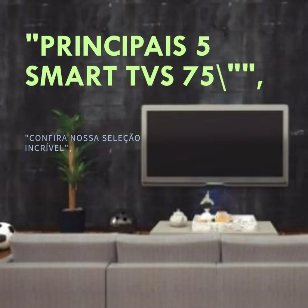 Principais 5 Smart TV 75 polegadas Samsung