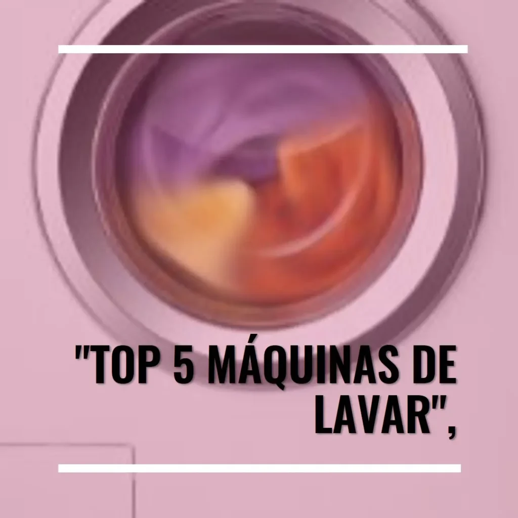 Top 5 Opções de Máquina De Lavar E Secar Roupa