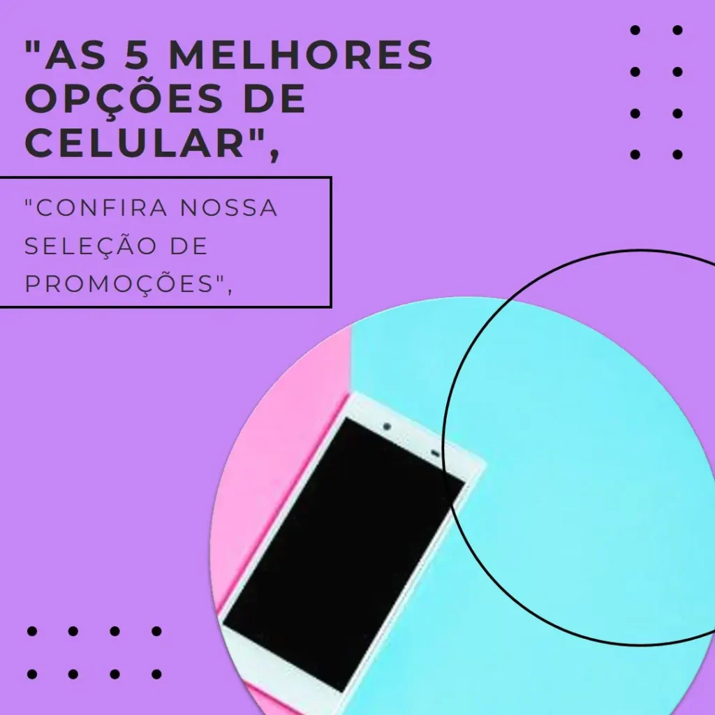 As 5 Melhores Opções de celular Samsung 64gb promoção