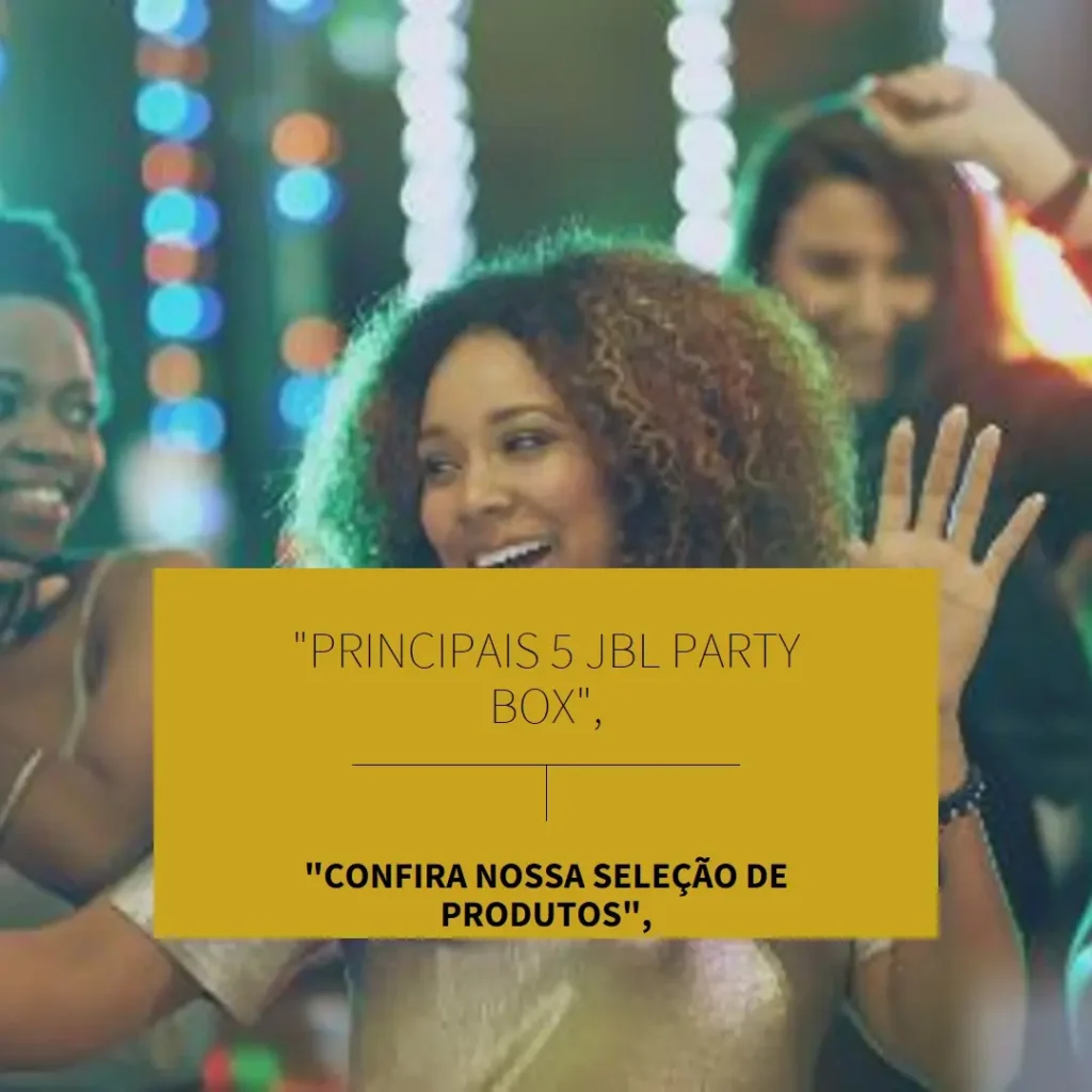 Principais 5 JBL party box encore