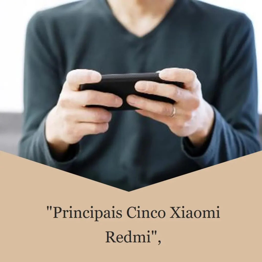 Principais Cinco Xiaomi redmi