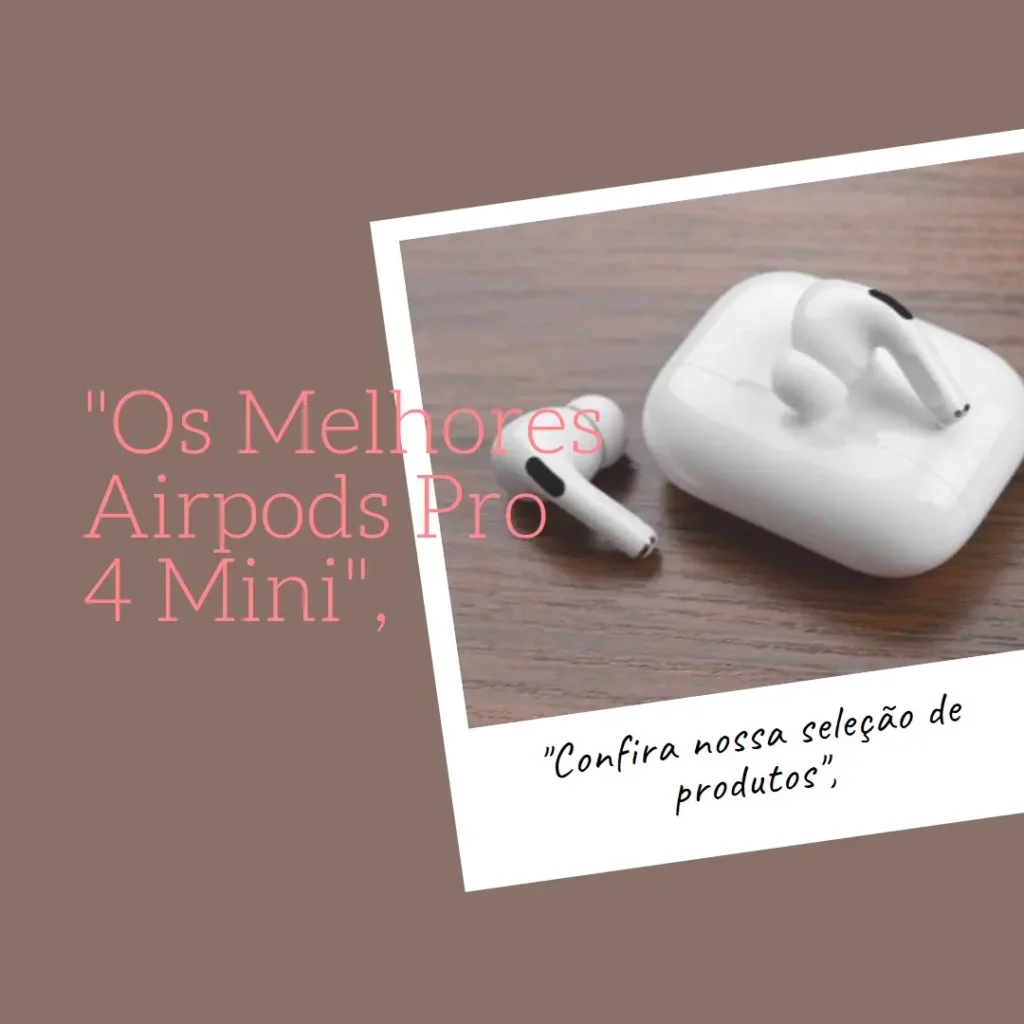 Lista de 5 Melhores: Airpods pro 4 mini