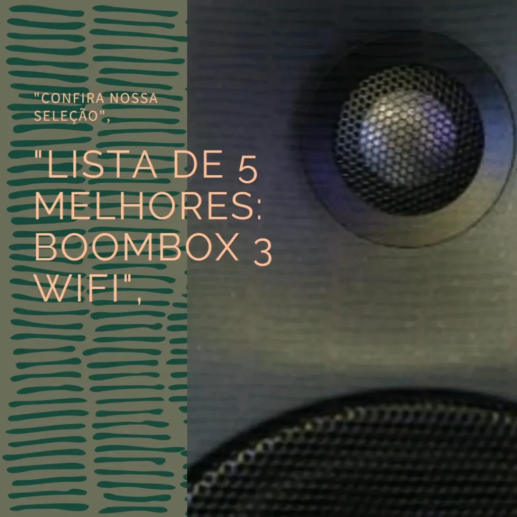 Lista de 5 Melhores: Boombox 3 wifi