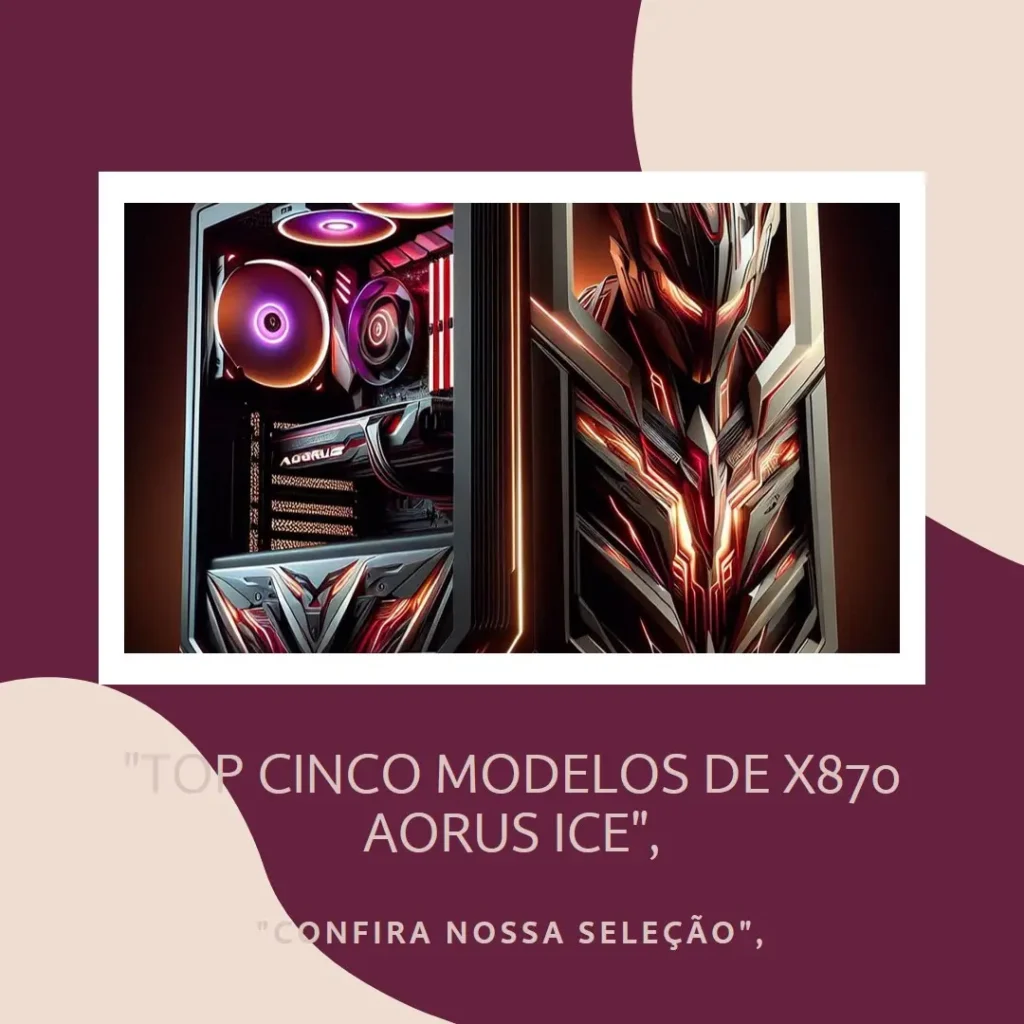 Top Cinco Modelos de x870 Aorus ice