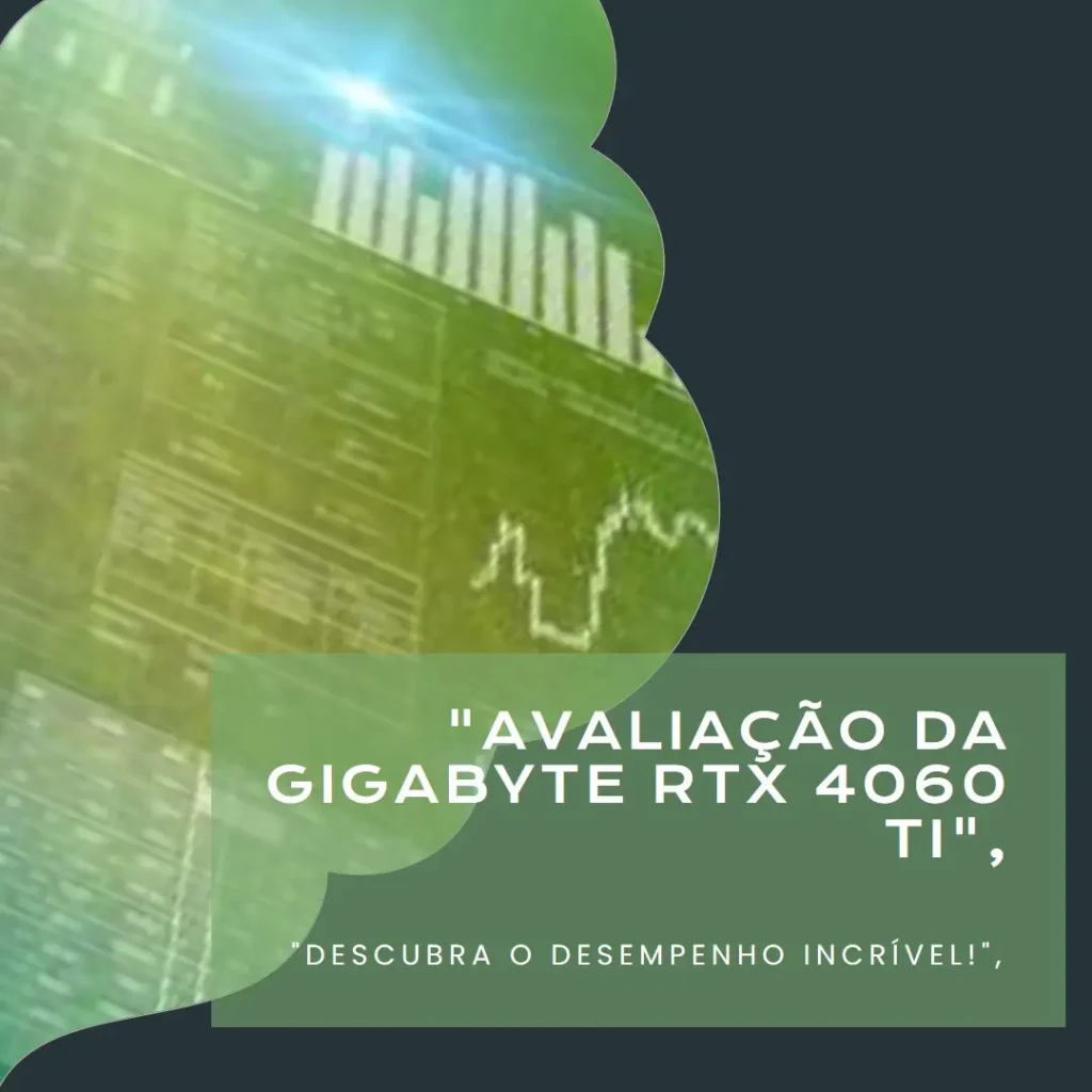 GIGABYTE GeForce RTX 4060 Ti AERO OC 16G: Alto desempenho para gamers e criadores