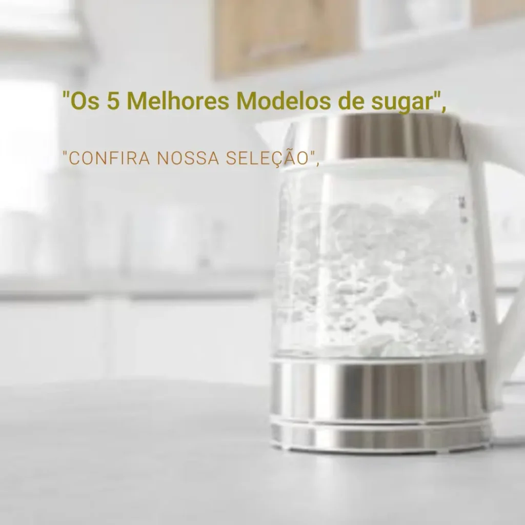 Os 5 Melhores Modelos de sugar para cozinha