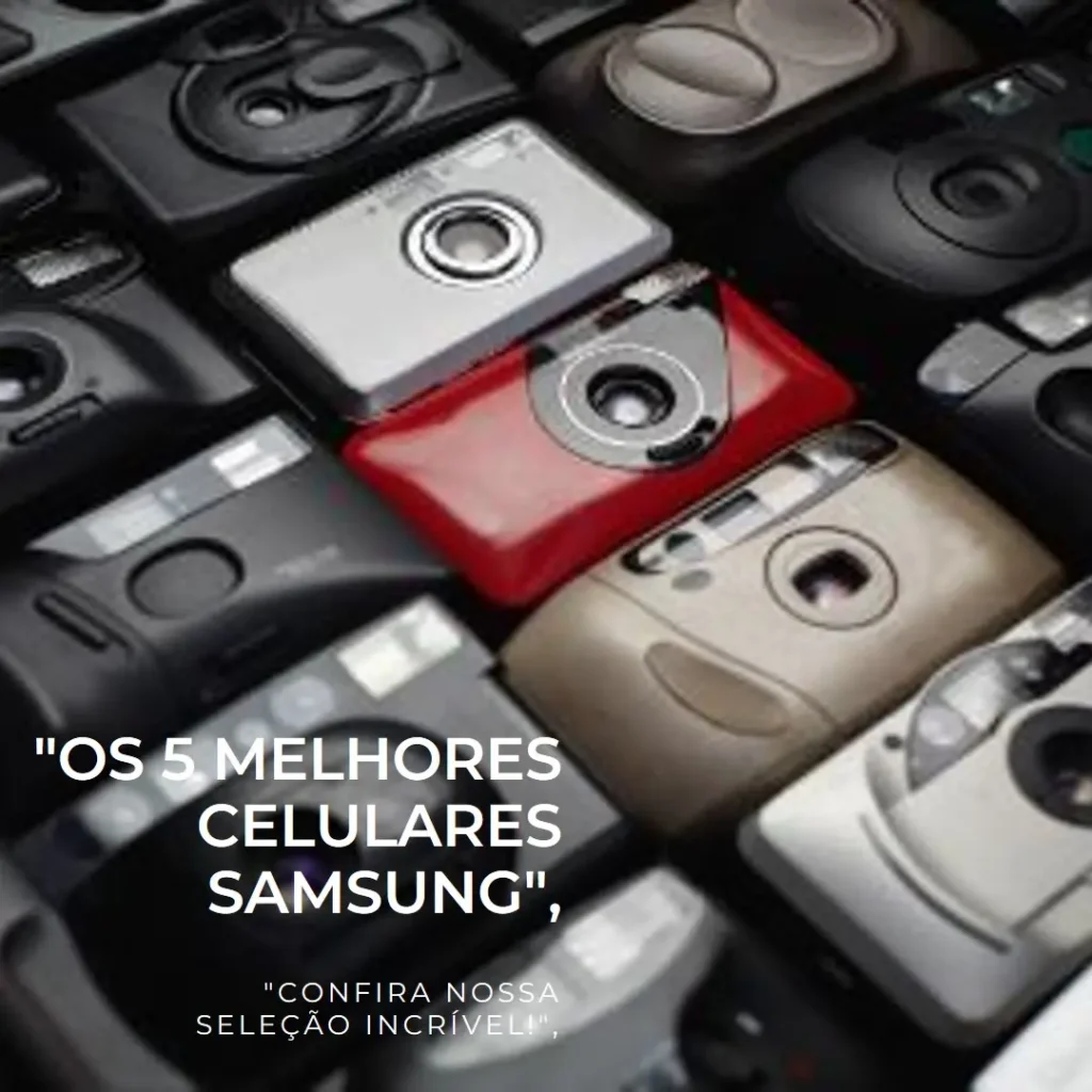 Lista de 5 Melhores: promoção celular Samsung