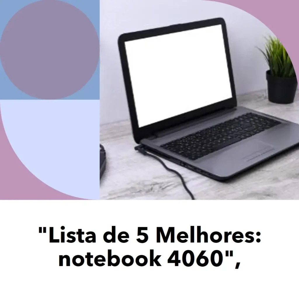 Lista de 5 Melhores: notebook 4060