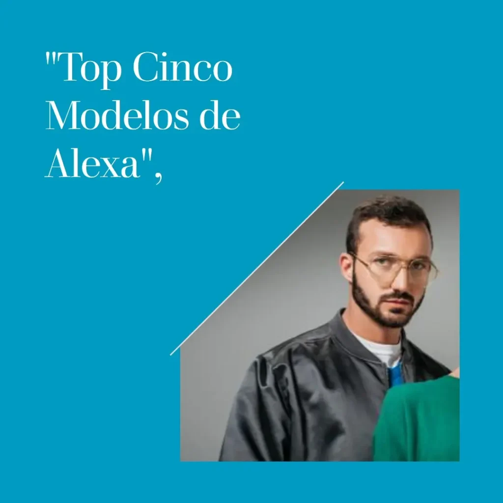 Top Cinco Modelos de Alexa 5 geração