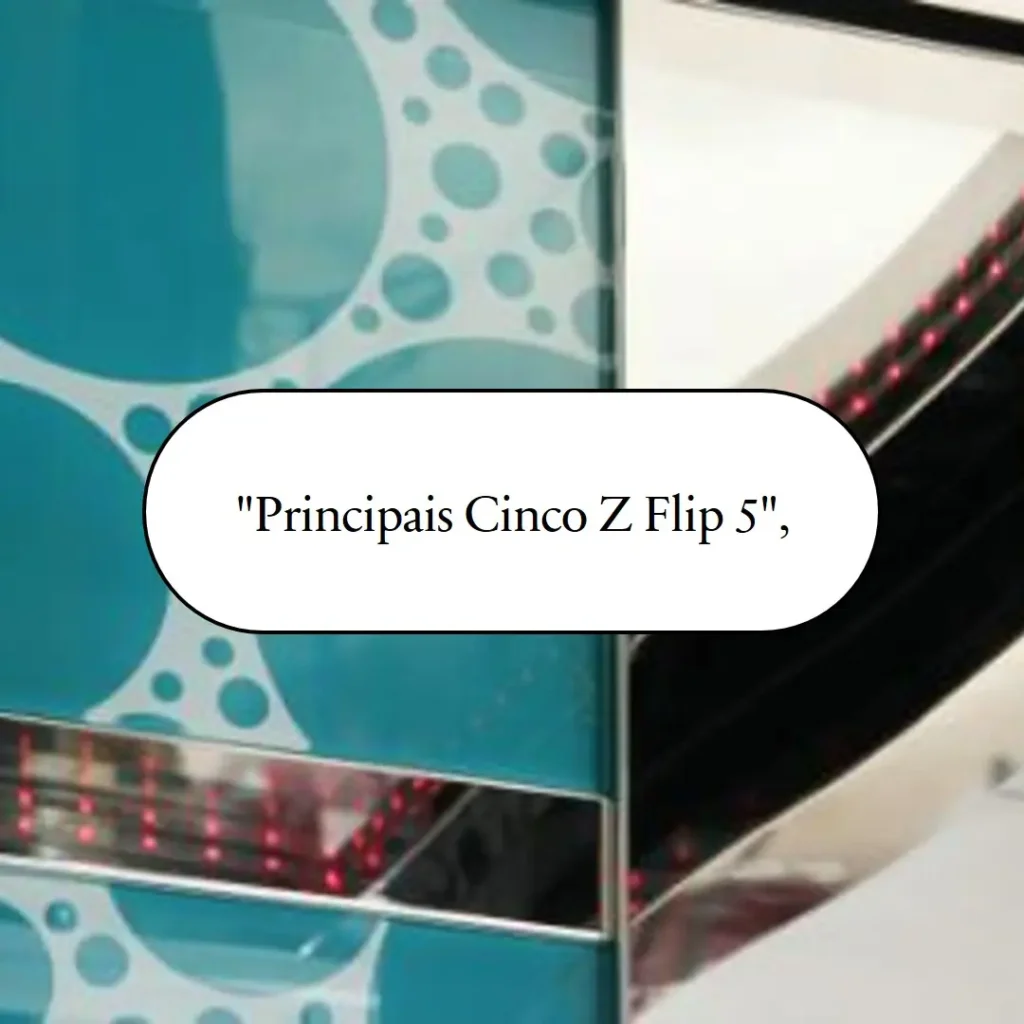 Principais Cinco z flip 5