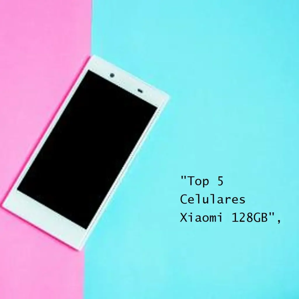 Top 5 celular Xiaomi 128gb 5g