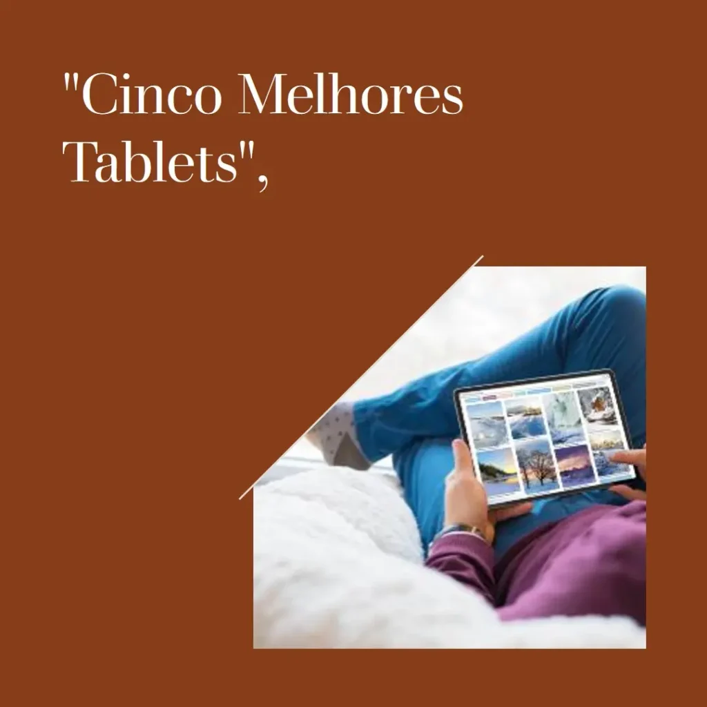 Cinco Melhores Modelos de melhores tablets
