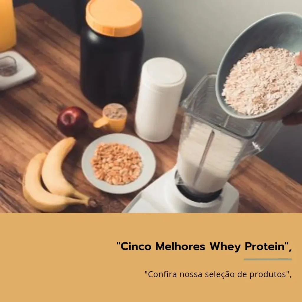 Cinco Melhores Modelos de melhores Whey protein