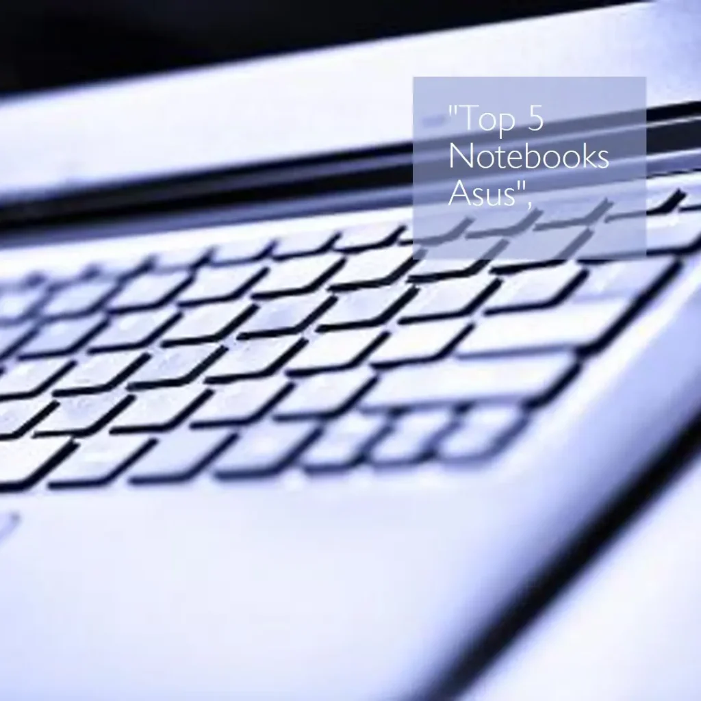 Top 5 Opções de notebook Asus