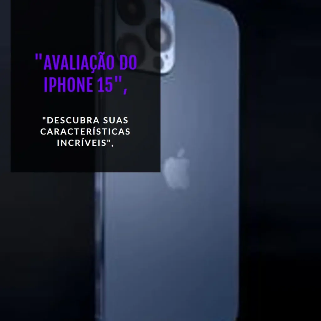 Apple iPhone 15 (128 GB): Design, Desempenho e Câmera de Ponta