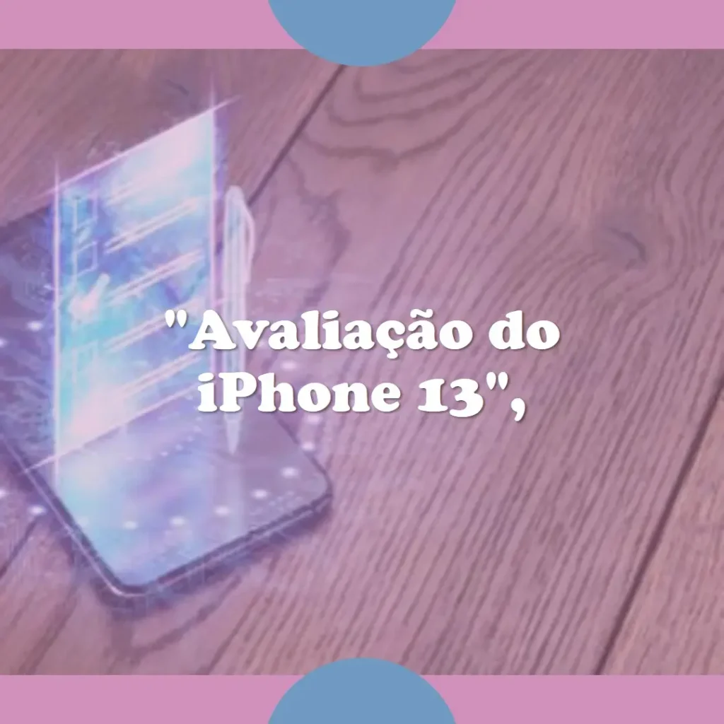 Apple iPhone 13 (256 GB): Desempenho e Qualidade Incomparáveis