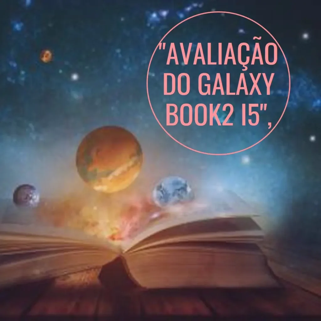 Galaxy Book2 Intel® Core™ i5: Performance e Elegância em um Só Notebook
