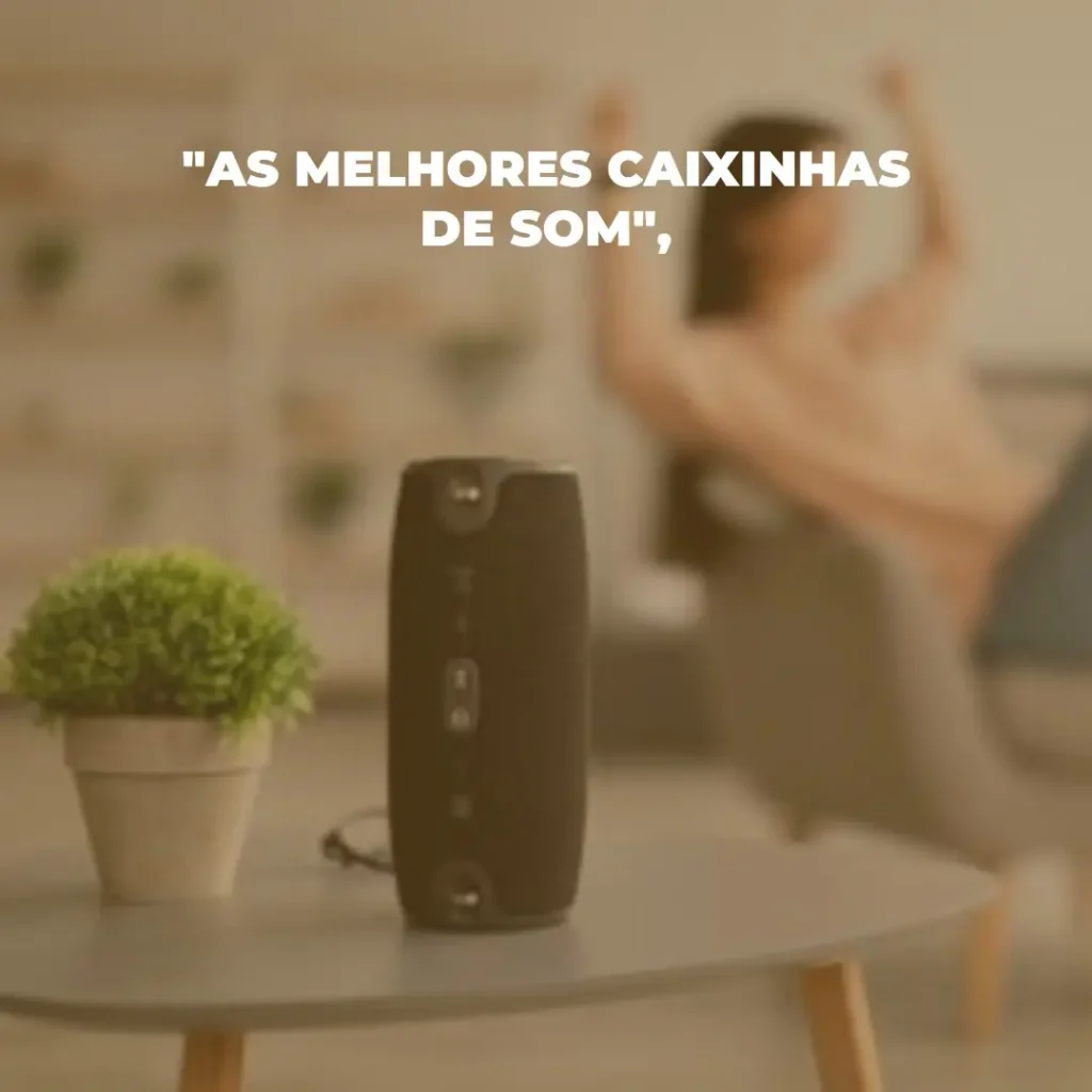 Lista de 5 Melhores: caixinha de som