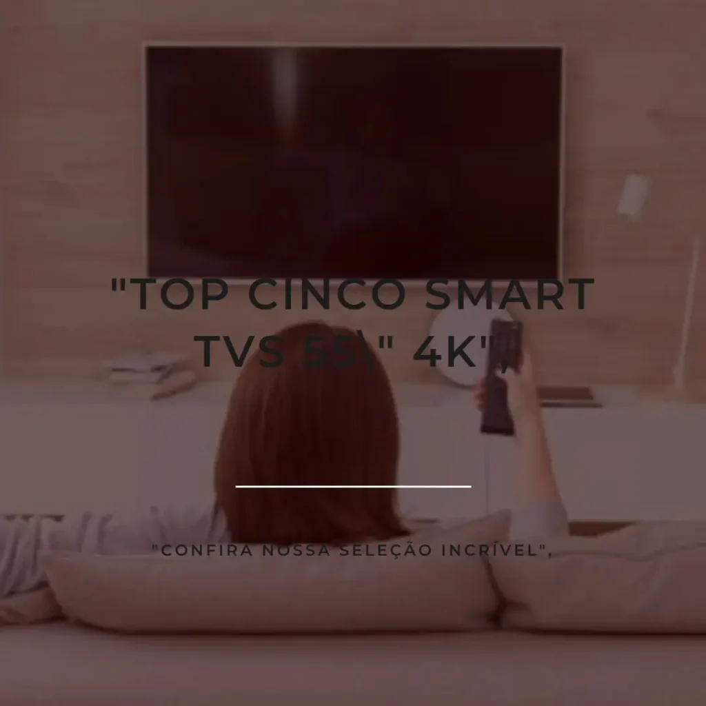 Top Cinco Smart TV 55 polegadas Samsung 4k