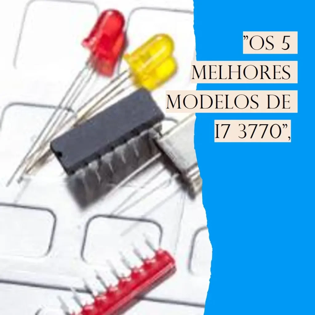 Os 5 Melhores Modelos de processador i7 3770