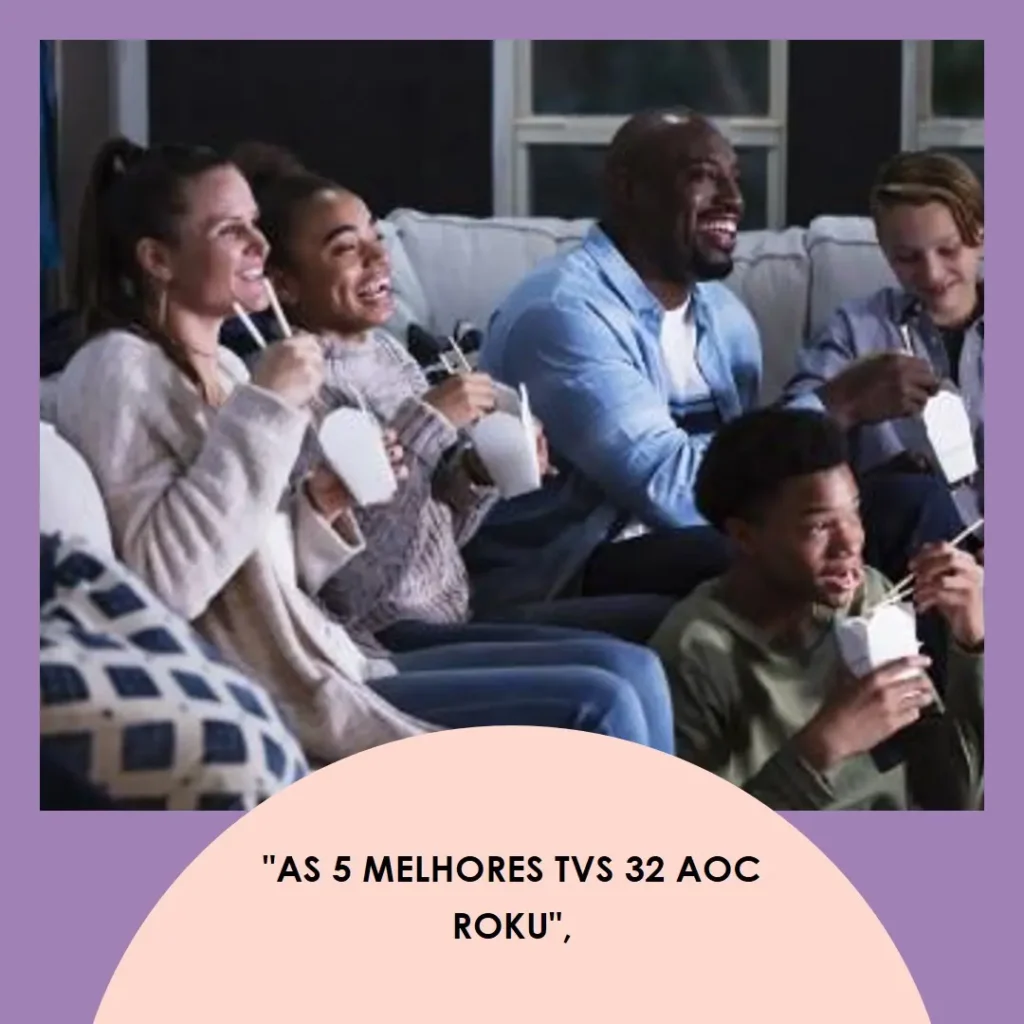 As 5 Melhores Opções de TV 32 AOC Roku