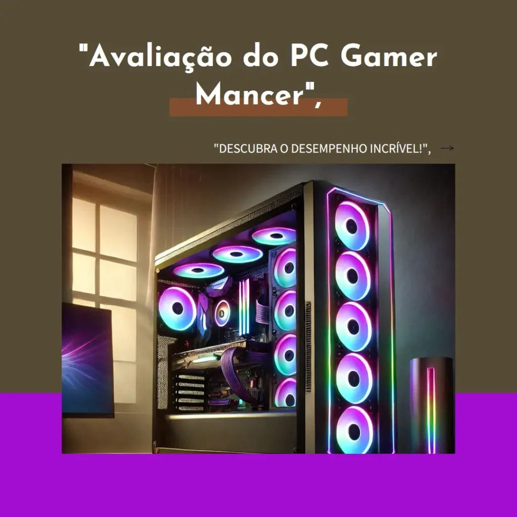 PC Gamer Mancer: Desempenho e Custo-Benefício Impressionantes