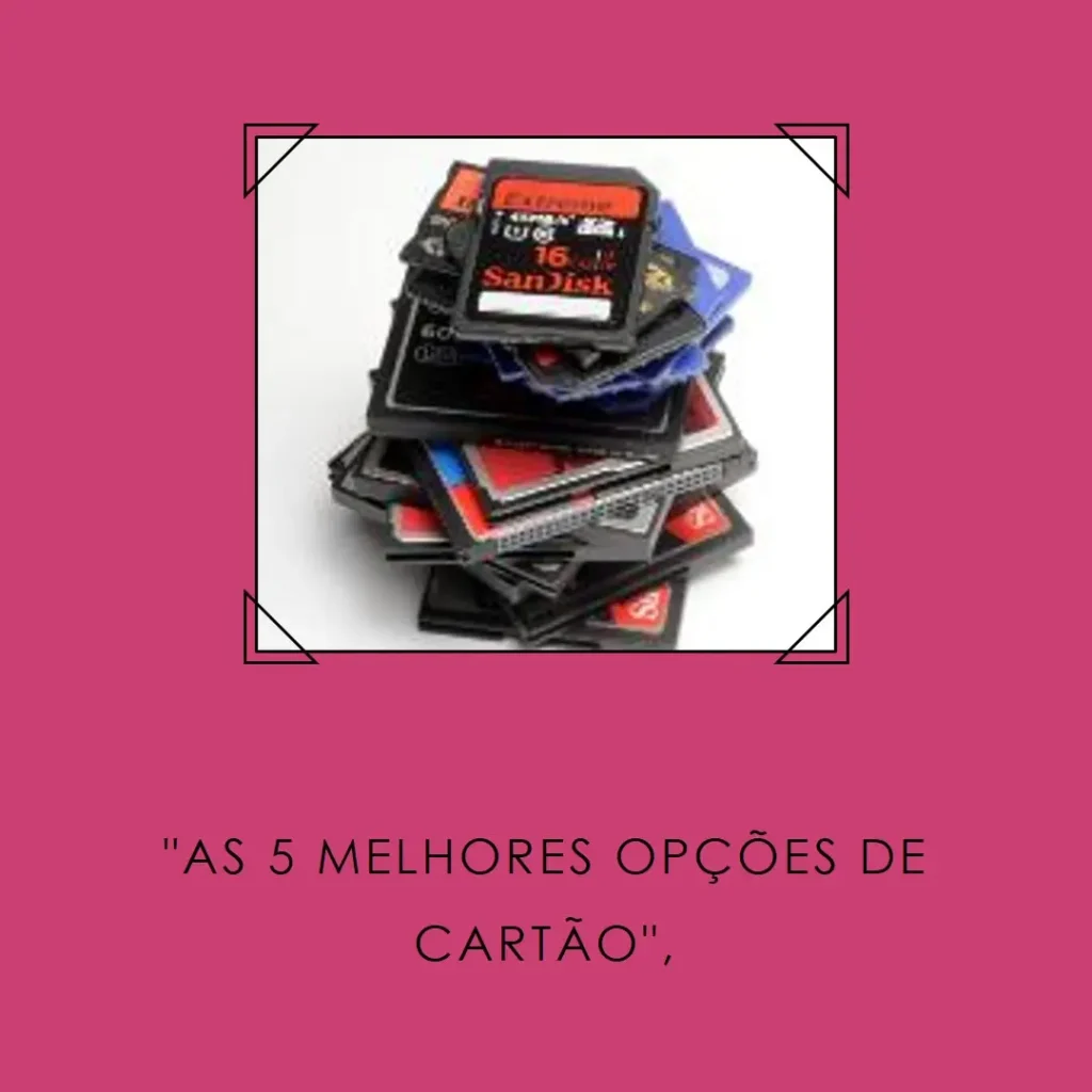 As 5 Melhores Opções de Cartao De Memoria 64Gb
