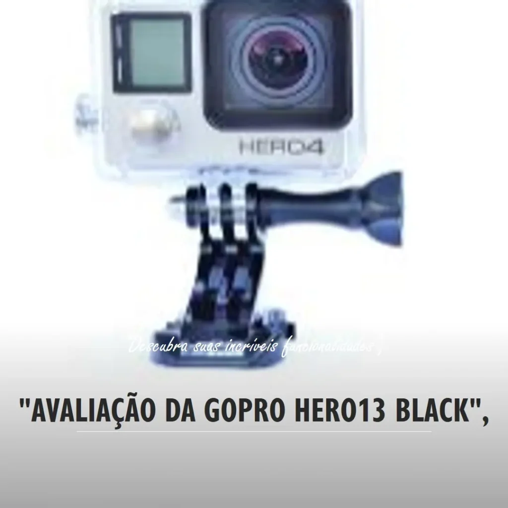 GoPro HERO13 Black: Câmera de Ação com Estabilização e Alta Performance