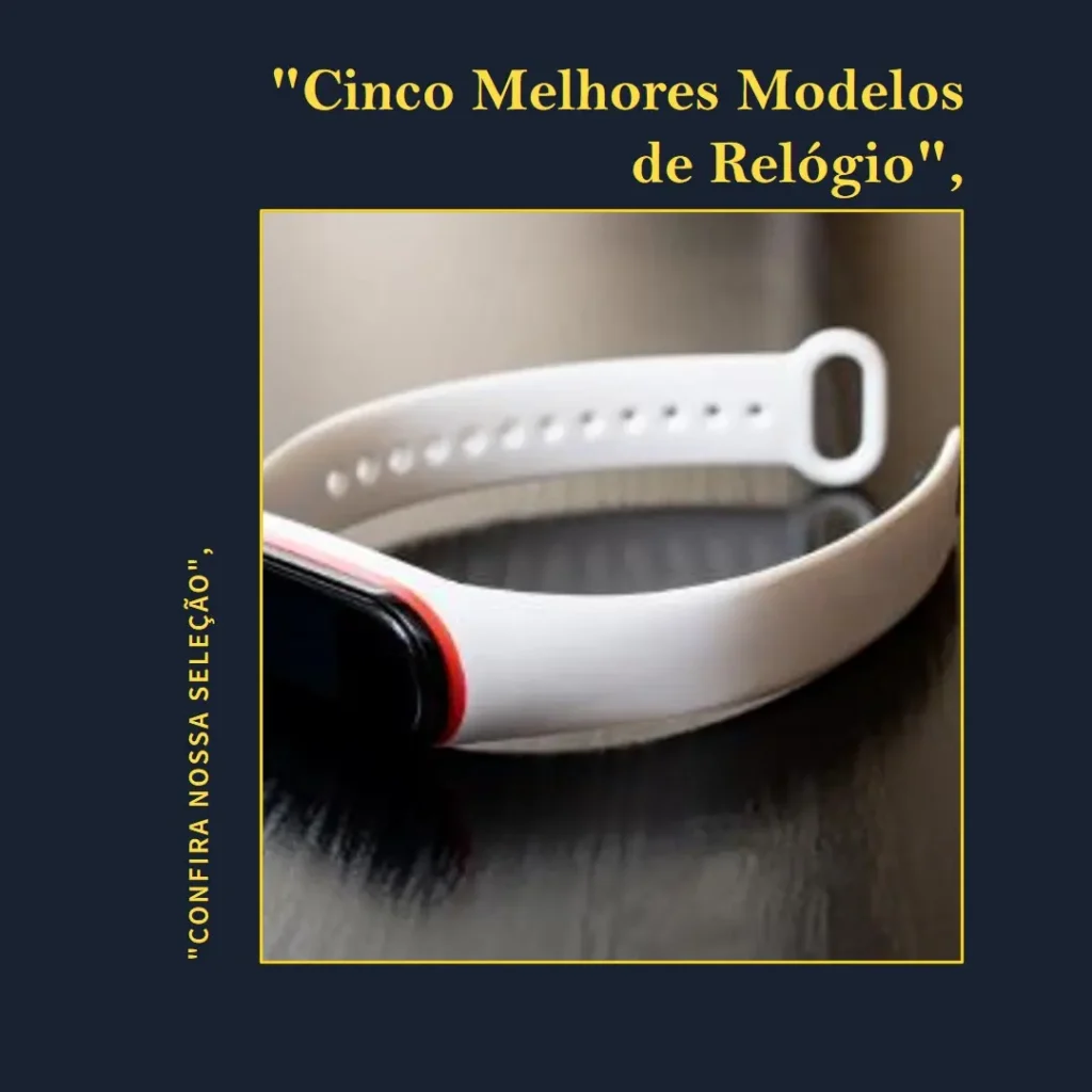 Cinco Melhores Modelos de  Relógio Inteligente Smartwatch
