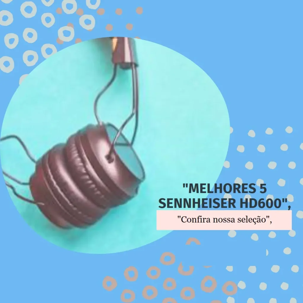 Melhores 5 Sennheiser hd600