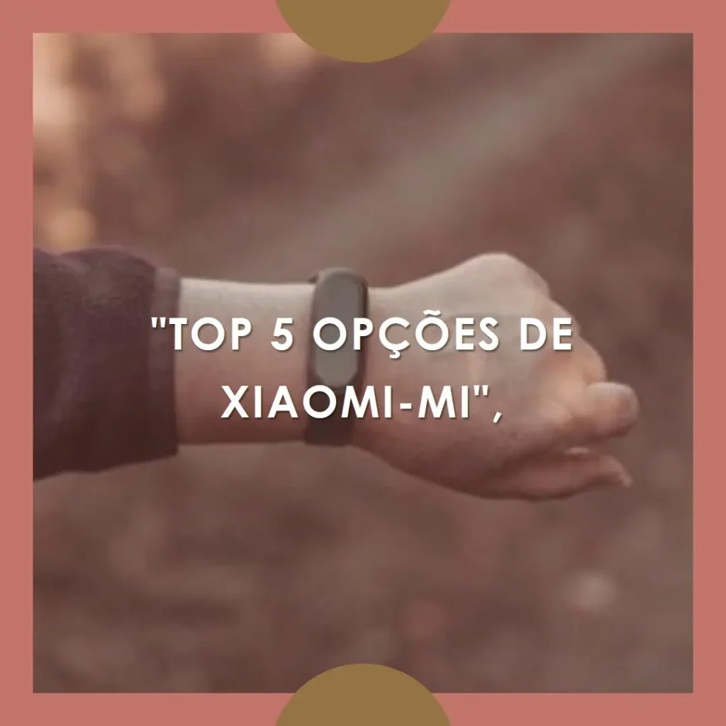 Top 5 Opções de Xiaomi-mi smart band 9