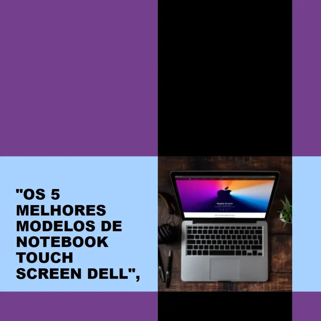Os 5 Melhores Modelos de notebook touch screen dell