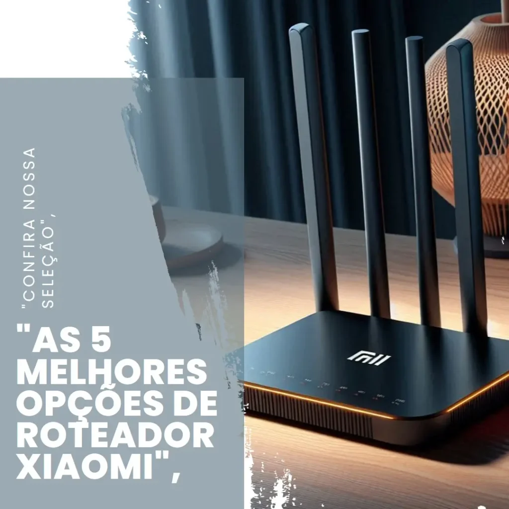 As 5 Melhores Opções de roteador Xiaomi