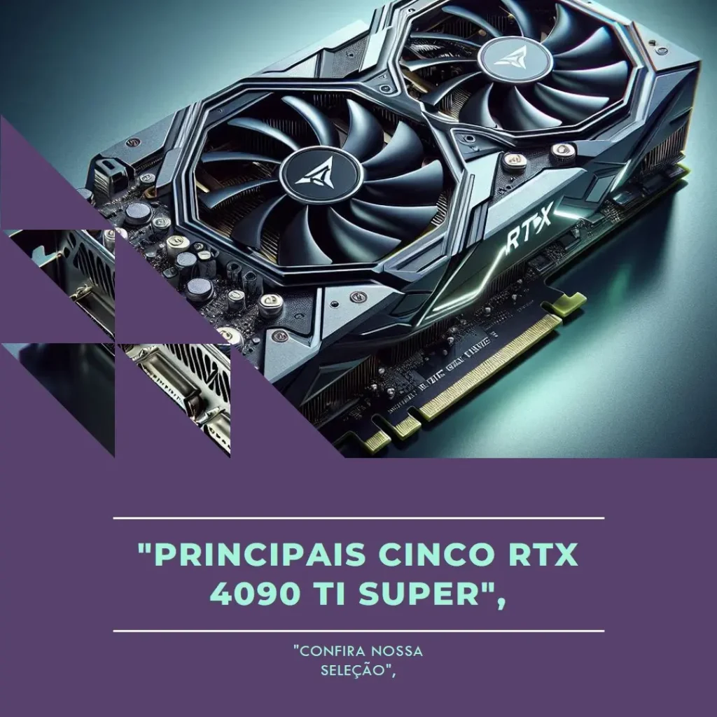 Principais Cinco RTX 4090 ti super