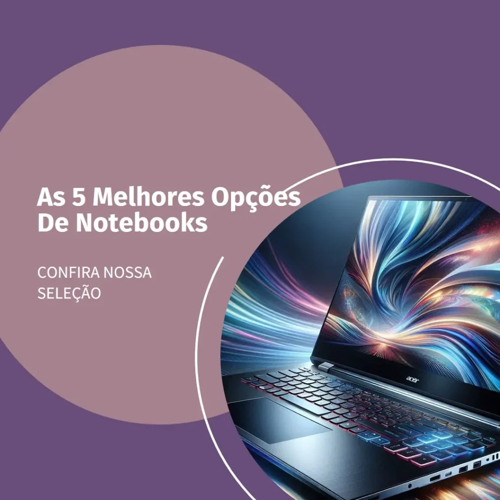 As 5 Melhores Opções de notebook Acer aspire v15