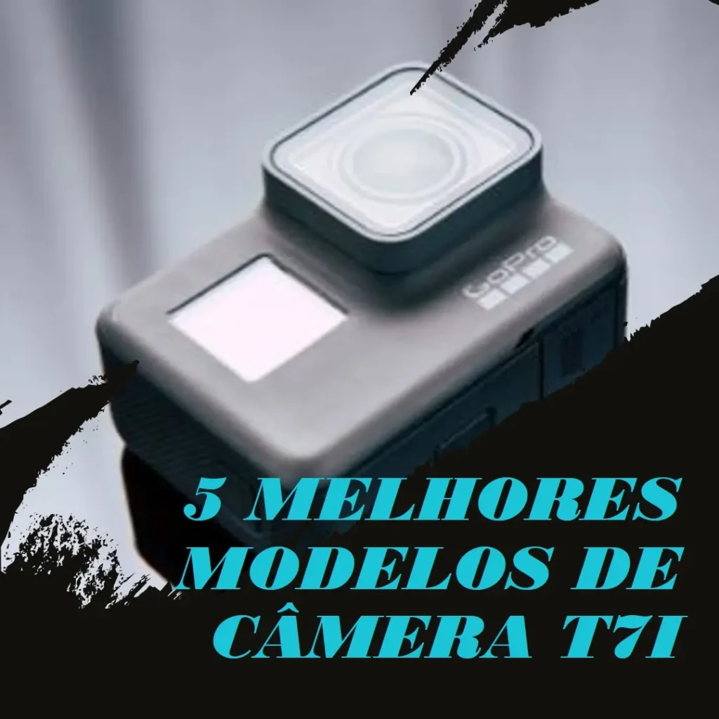 5 Melhores Modelos de camera t7i Canon