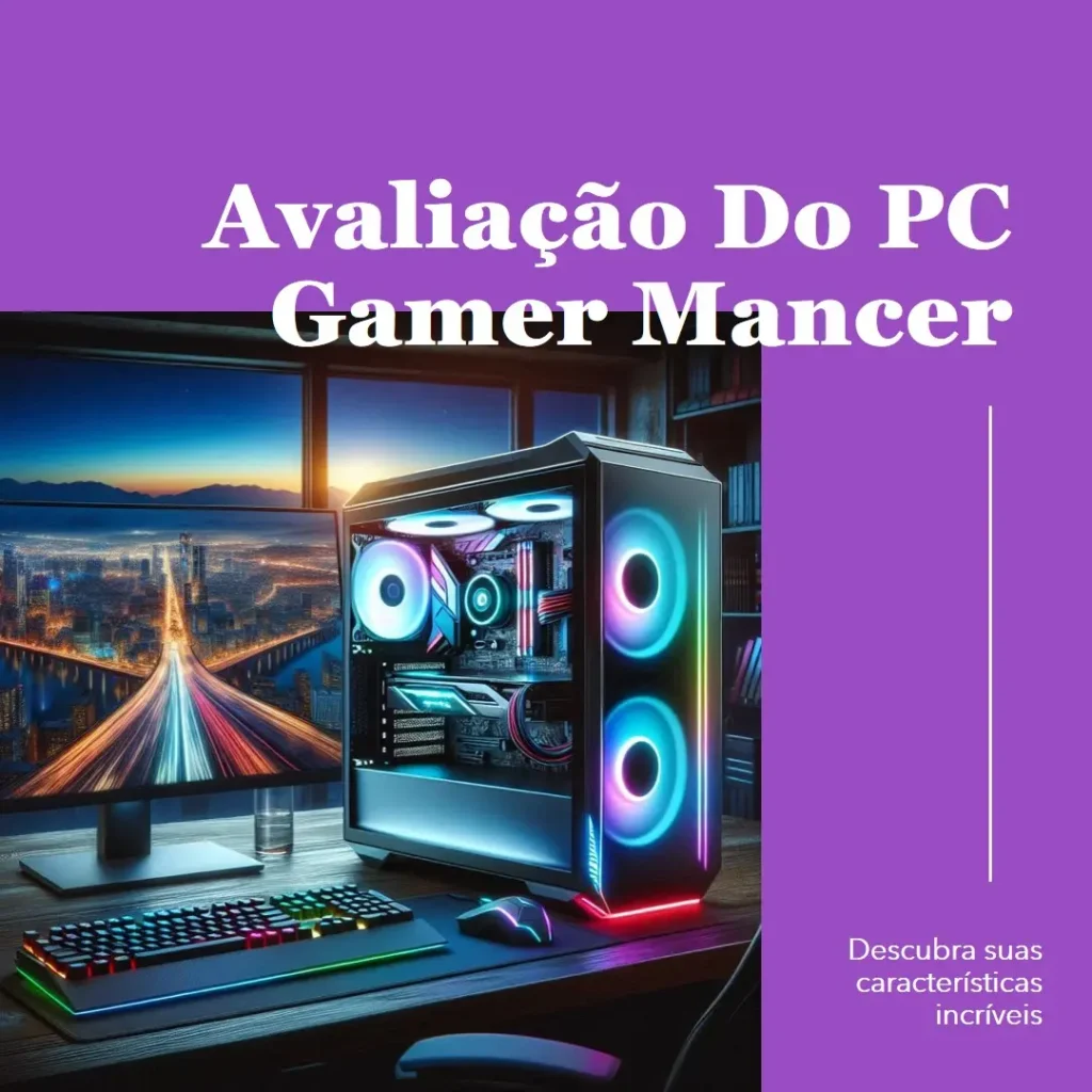 PC Gamer Mancer: Desempenho e Custo-Benefício