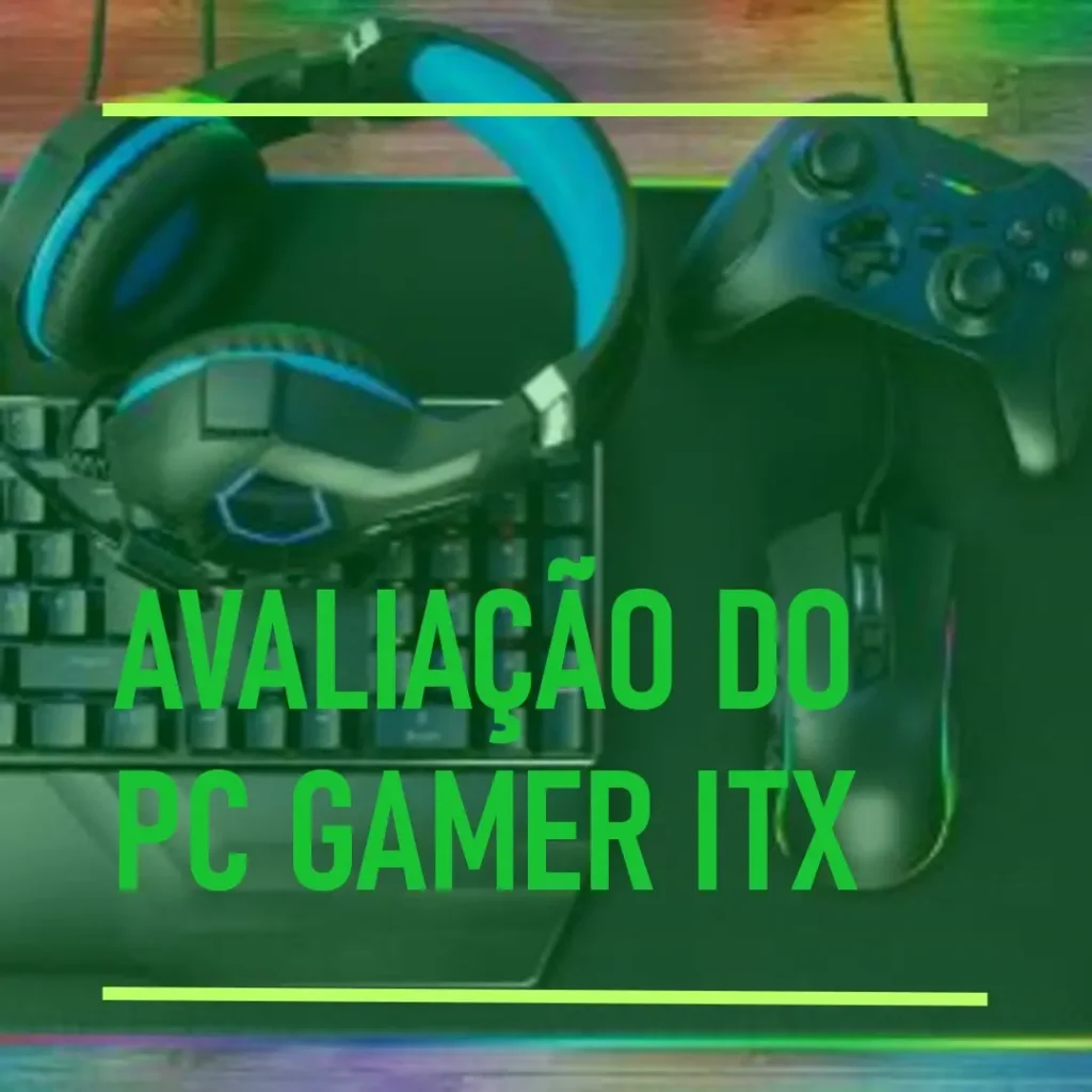 PC Gamer ITX Arena: Desempenho e Estilo para Gamers