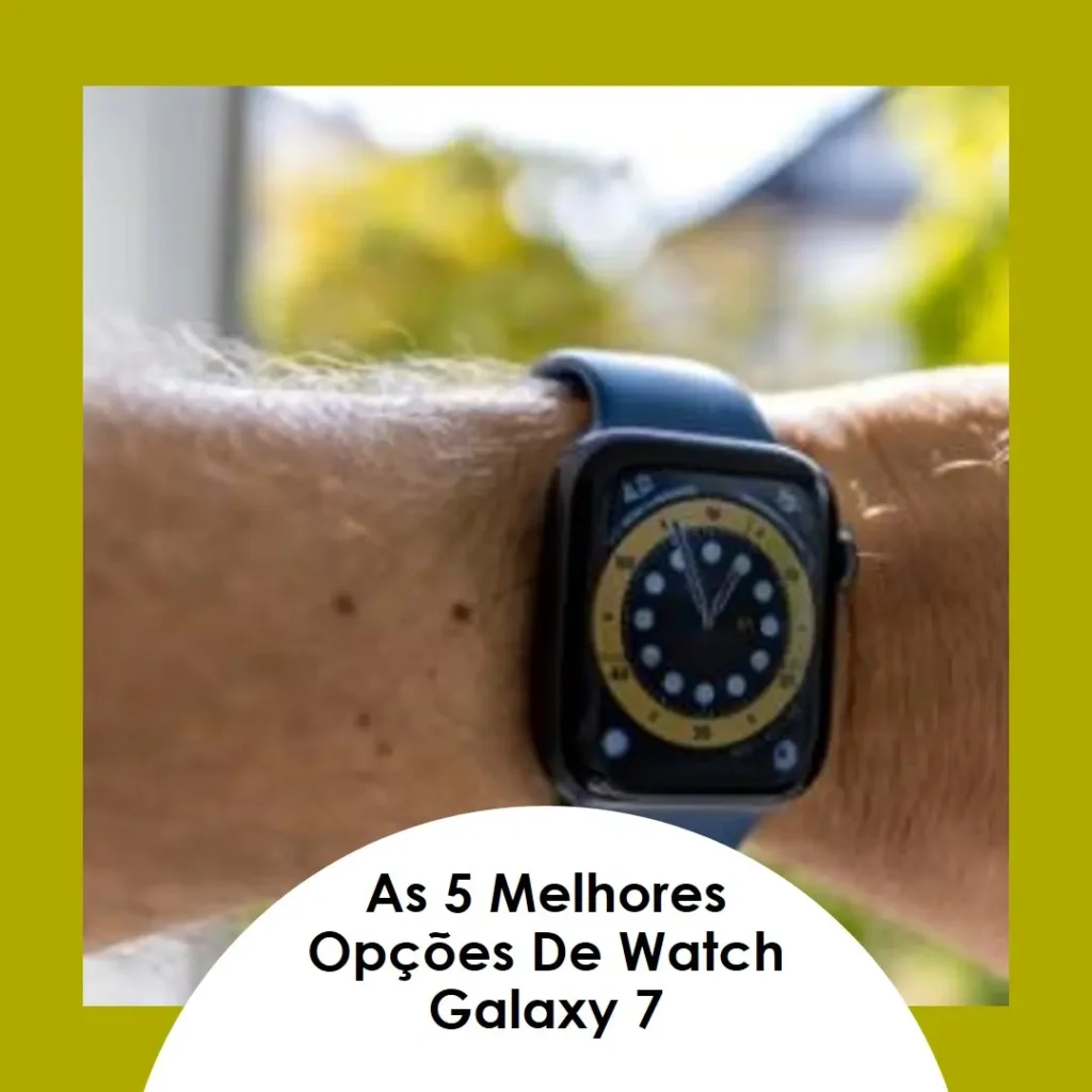 As 5 Melhores Opções de watch Galaxy 7