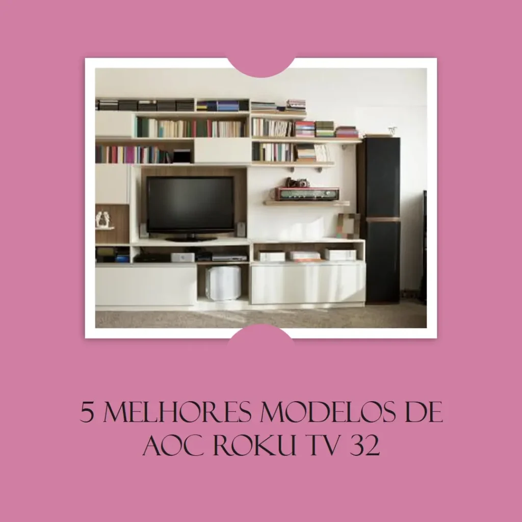 5 Melhores Modelos de AOC Roku TV 32