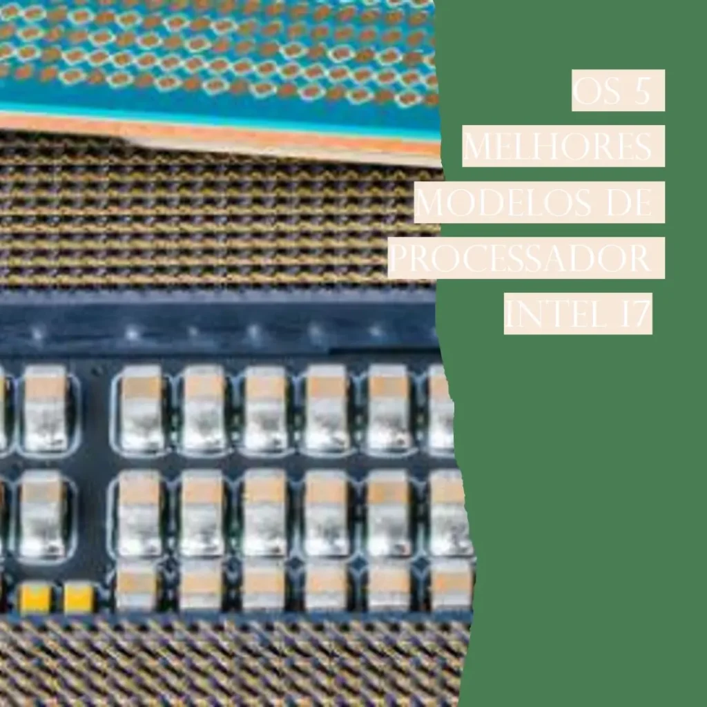 Os 5 Melhores Modelos de  processador intel i7